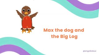 4 Max the dog and the Big Log