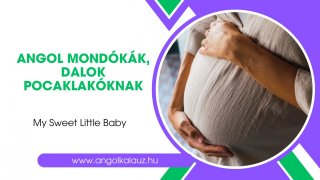 Angol mondókák, dalok pocaklakóknak- videókurzus